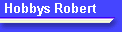 Hobbys Robert